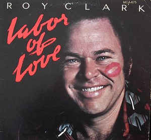 Roy Clark ‎– Labor Of Love - 1978- Country Rock, Vocal, Country (vinyl)