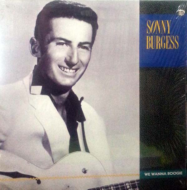Sonny Burgess ‎– We Wanna Boogie -1990- Rock Style: Rockabilly ( Rare Vinyl)