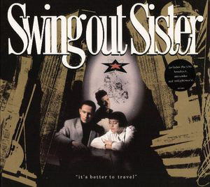 Swing Out Sister ‎– It's Better To Travel -1987-  Downtempo, Jazzdance, Synth-pop (vinyl)