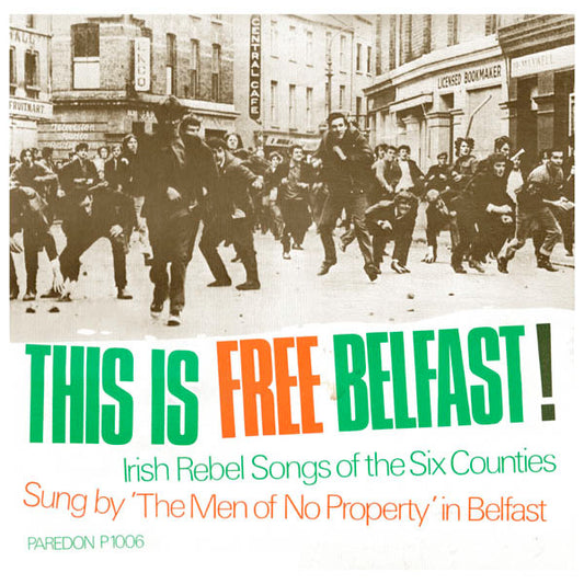 The Men Of No Property – This Is Free Belfast! Irish Rebel Songs Of The Six Counties -1971 - Folk, World, & Country (vinyl)