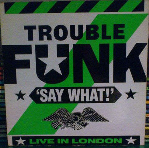 Trouble Funk ‎– Say What? -1986 Hip Hop  Go-Go, Funk (vinyl)
