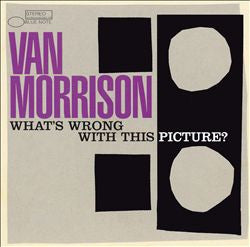Van Morrison - Whats Wrong W/This Picture? 2003 Music CD