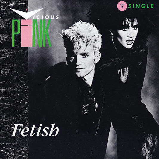 Vicious Pink ‎– Fetish -  Electronic Style: Synth-pop ( 12", 45 RPM, Single )