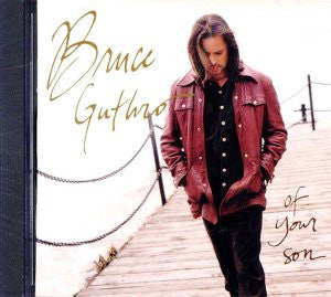 Bruce Guthro - Of Your Son (music cd)