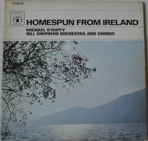 Homespun From Ireland - Michael O'Duffy | Bill Shepherd Orchestra And Chorus ‎– folk , celtic (vinyl)