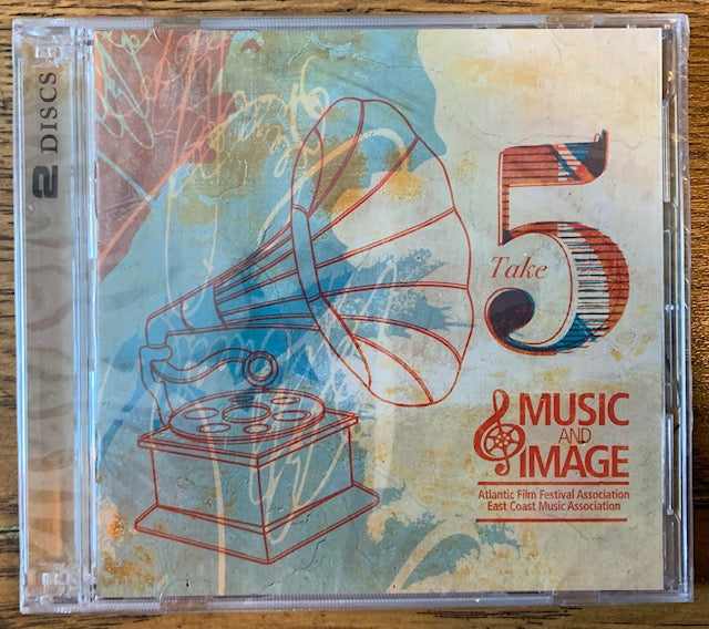 Music & Image: Take 5 -  Atlantic Film Festival Association - 2 cd Compilation of Maritime Artists