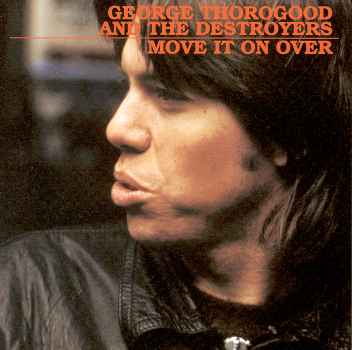 George Thorogood And The Destroyers - Move It On Over - Vinyl Lp 1978